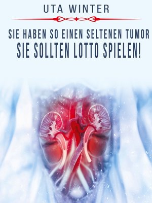 cover image of Sie haben so einen seltenen Tumor, sie sollten Lotto spielen!